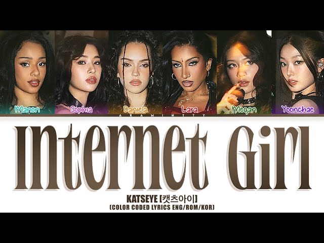 KATSEYE (캣츠아이) - INTERNET GIRL (COLOR CODED LYRICS HAN/ROM/ENG)