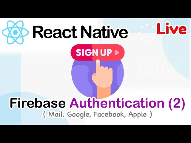 React native - Firebase Authentication setting (2) [ Mail, Google, Facebook, Apple ]