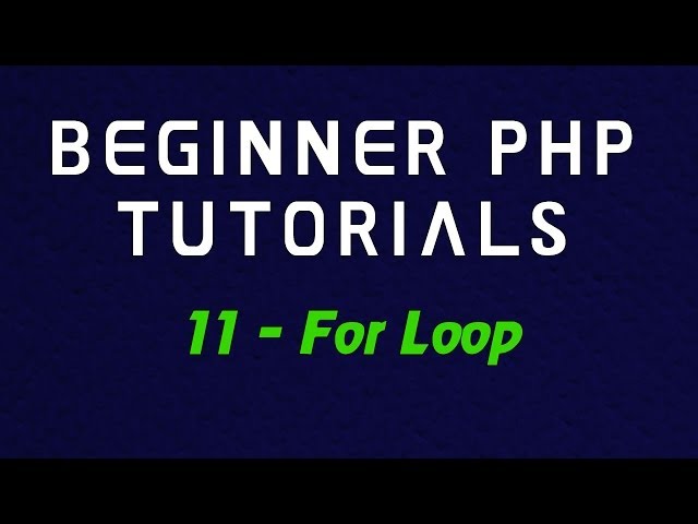 Beginner PHP Tutorial - 11 - For Loop