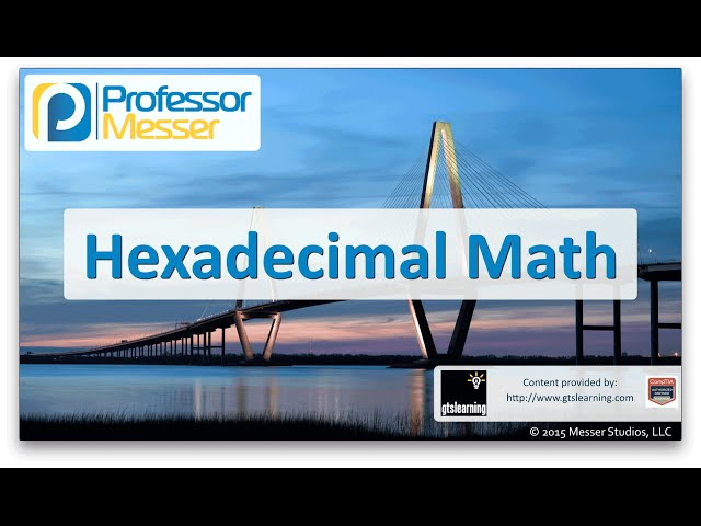 Hexadecimal Math - CompTIA Network+ N10-006 - 5.2