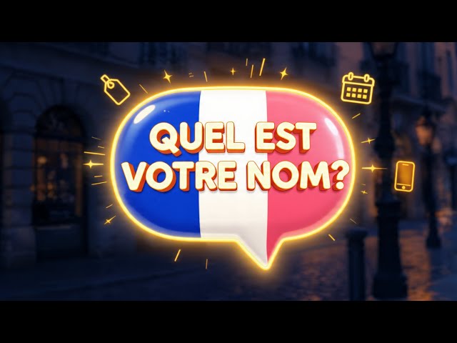 Learn French: How to Ask for Personal Information (Name, Age, Address)