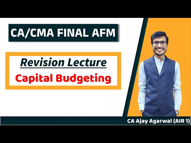 ADVANCED CAPITAL BUDGETING Revision with Questions | CA/CMA Final AFM/SFM | Ajay Agarwal AIR 1