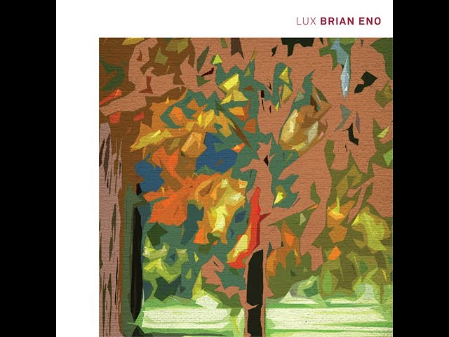 Brian Eno - Lux (FULL CD ALBUM - 2012 - Warp Records/Opal Records - Ambient/Experimental)