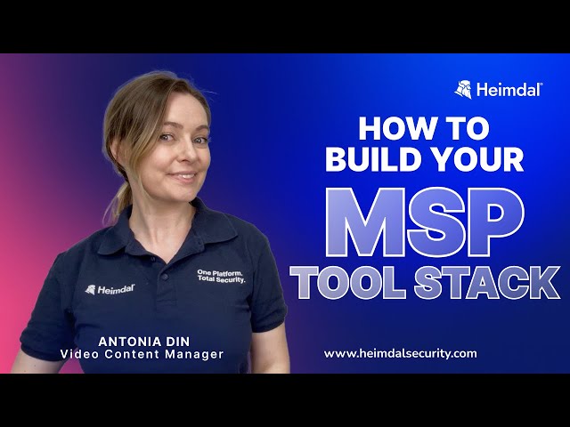 How to Build Your MSP Tool Stack | Best Sales, Marketing & Security Software