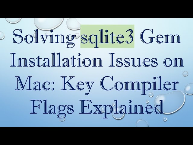 Solving sqlite3 Gem Installation Issues on Mac: Key Compiler Flags Explained