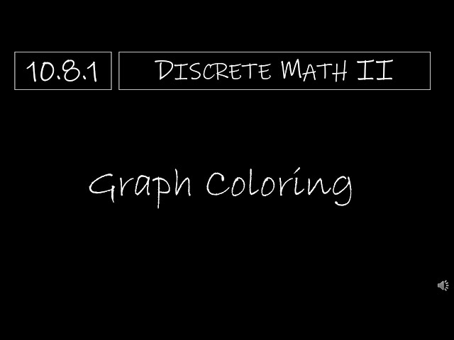 Discrete Math II - 10.8.1 Graph Coloring