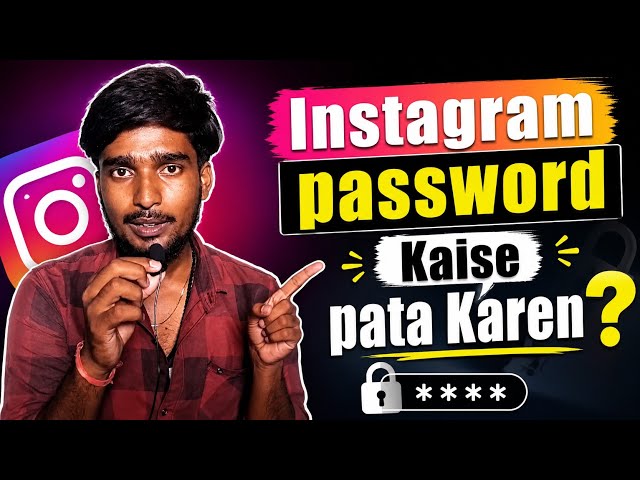 How to Find Your Instagram Password? How to Check Instagram Password in 2 Minutes