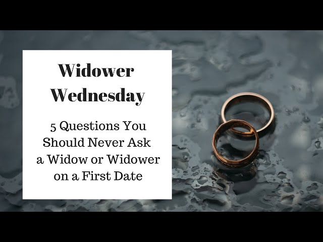5 Questions You Should Never Ask a Widow or Widower on a First Date