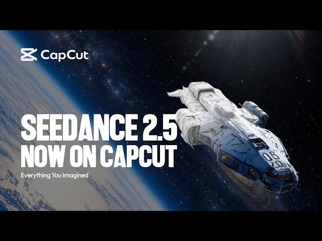 Dreamina Seedance 2.5 Is Now on CapCut | Create and Transform Videos with AI