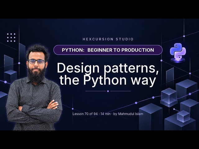 Design patterns, the Python way | Python Beginner to Production 70/94