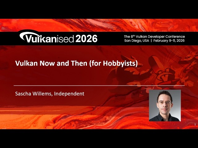 Vulkanised 2026: Vulkan Now and Then (for Hobbyists)