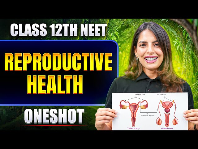 REPRODUCTIVE HEALTH in ONE SHOT | All Concept & PYQ | Basics to Advanced | Class 12 NEET