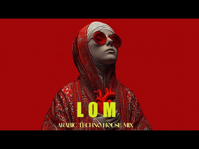 LOM  -  |Arabic Techno House Mix 2026|
