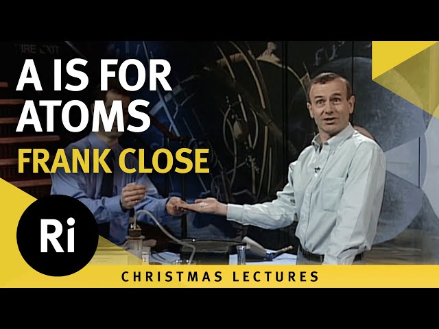 A is for atoms - Frank Close 1993 Christmas Lectures 1/5