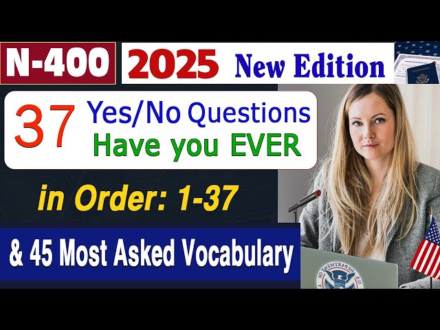 N-400 New Edition 2025| 37 Yes No - Have you ever Questions & Most asked Vocabulary | US Citizenship