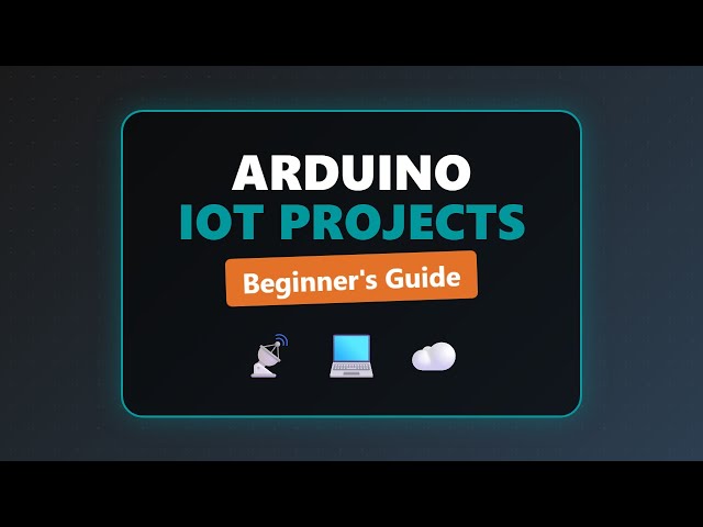 Arduino IoT Tutorial: Getting Started with ESP32 & IoT Projects