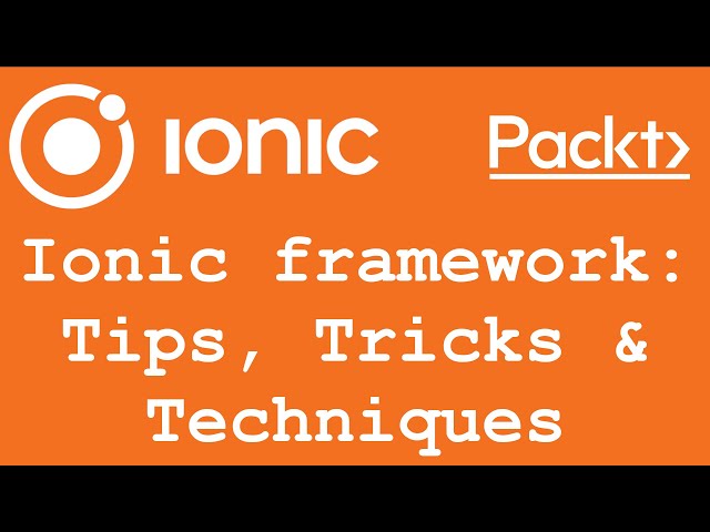Ionic Framework: Tips, Tricks & Techniques Video Course
