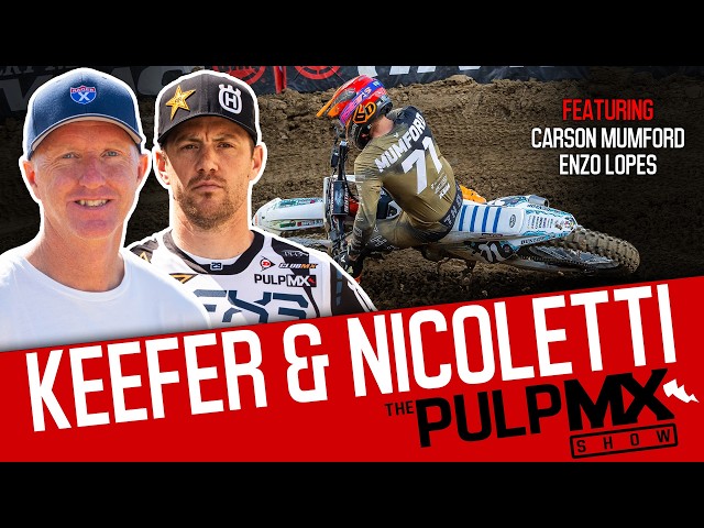 PulpMX Show 667 - Carson Mumford, Enzo Lopes w/ Kris Keefer & Phil Nicoletti in Studio