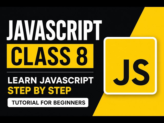 JavaScript Class 8 | Learn JavaScript Step by Step | JavaScript Tutorial for Beginners