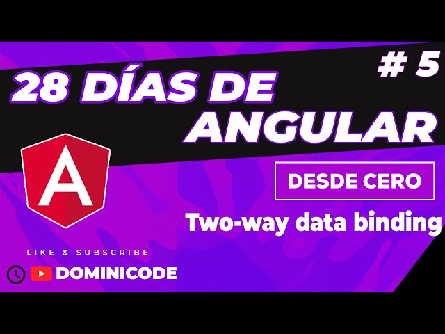 Enlace de datos bidireccional / Two-way data binding - 28 Días aprendiendo Angular
