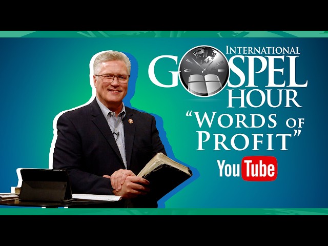 “Words of Profit” | International Gospel Hour