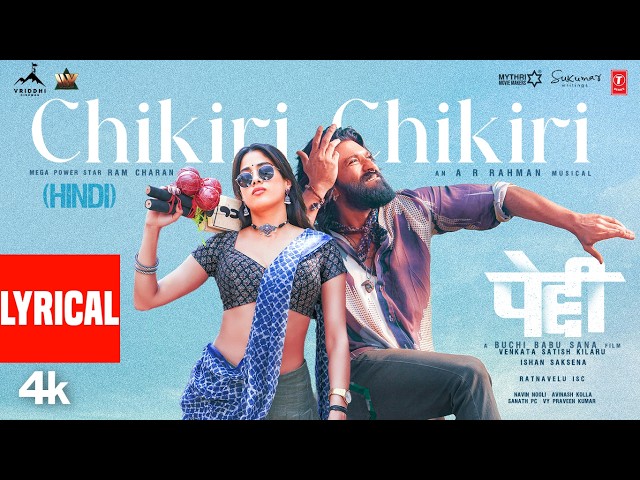PEDDI: Chikiri Chikiri (Lyrical) (Hindi) | Ram Charan | Janhvi Kapoor | AR Rahman | Mohit Chauhan