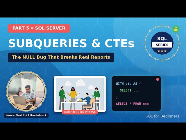 SQL Server Subqueries & CTEs Explained: The NULL Bug That Breaks Real Queries | SQL for Beginners