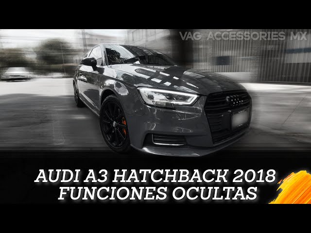 Audi A3 Hatchback 2018 "DESBLOQUEO DE FUNCIONES OCULTAS Y FULLCODING"