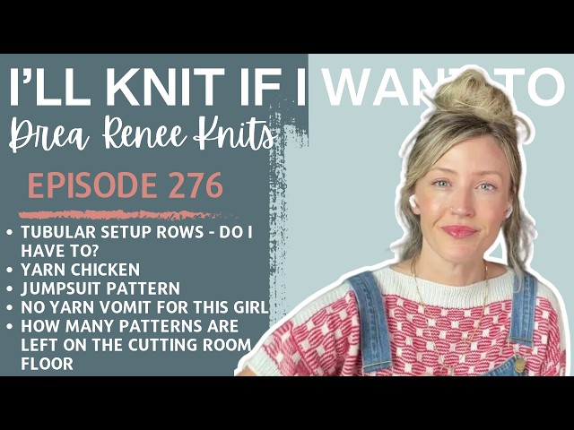 I’ll Knit If I Want To: Episode 276