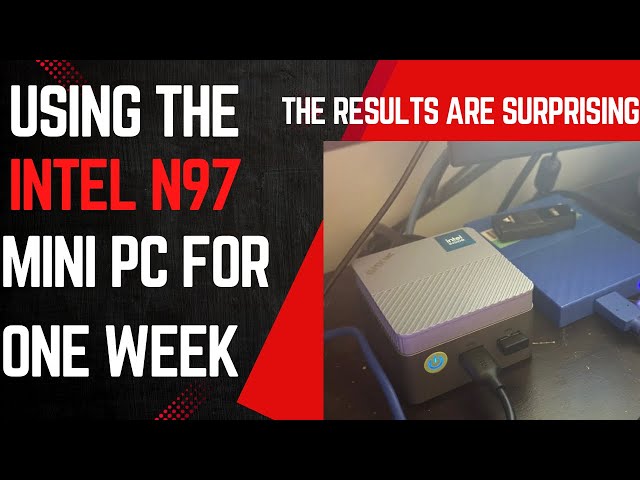 Using only the intel N97 mini pc for one week!