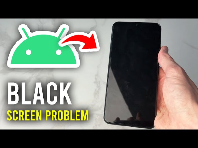 How To Fix Android Black Screen Problem - Full Guide