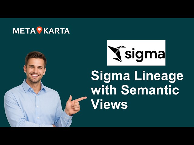 Sigma Lineage including Semantic Views (from MetaKarta)