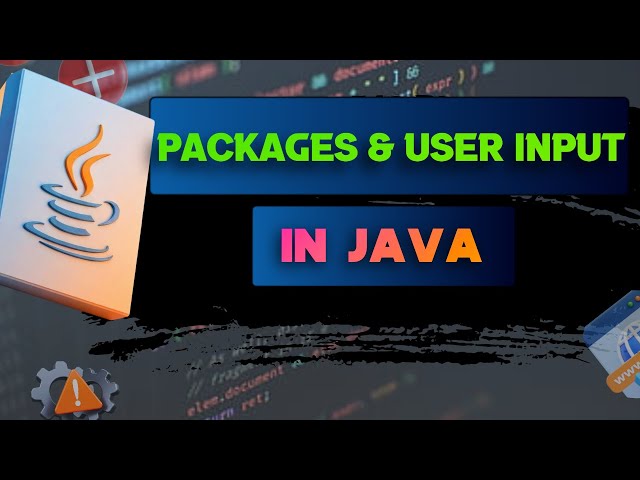 #9 Packages in Java | Scanner Class & User Input Explained
