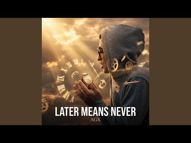Later Means Never