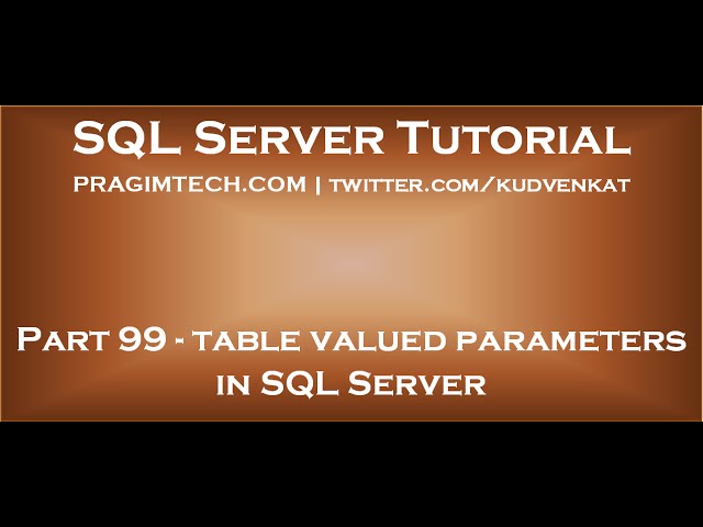 Table valued parameters in SQL Server