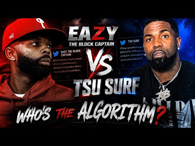 Tsu Surf vs Eazy the Block Captain GETS CRAZY‼️ | Who is “The Algorithm”? |
