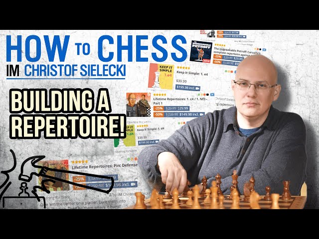 How to Choose Your Repertoire - IM Christof Sielecki
