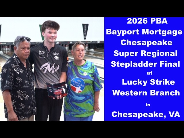 2026 PBA Bayport Mortgage Chesapeake Super Regional Stepladder Finals