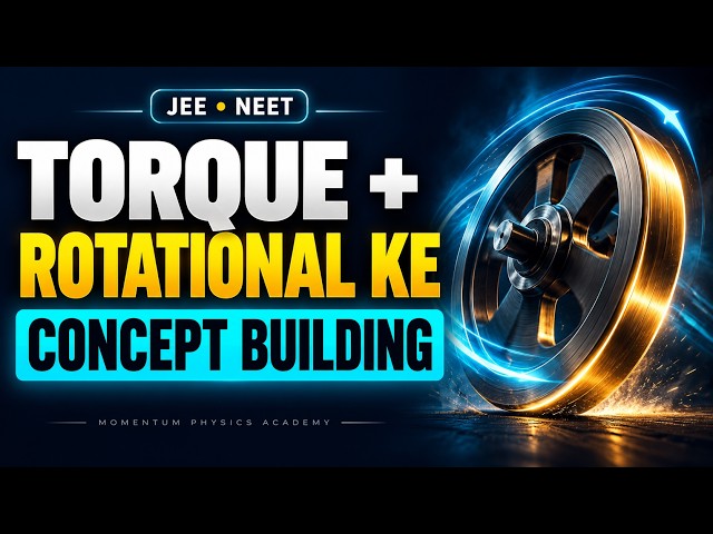 Torque & Rotational Kinetic Energy | Concept-Building Problems | JEE & NEET
