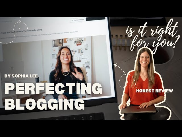 By Sophia Lee Blogging Course Review - Is Perfecting Blogging Right for You?