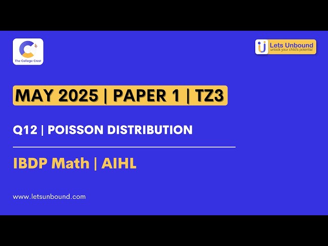 IBDP Math | AIHL | May 2025 - TZ3 - Paper 1 | Q12 | Poisson Distribution