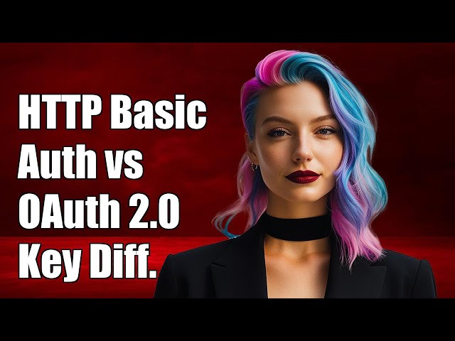 HTTP Basic Authentication vs OAuth 2.0: Key Differences Explained