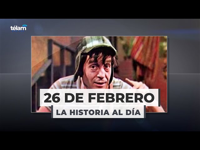 La historia al día: efemérides del 26 de febrero