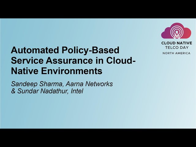 Automated Policy-Based Service Assurance in Cloud-Native... - Sandeep Sharma & Sundar Nadathur