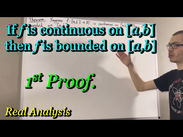 Prove if f is continuous on [a,b], then f is bounded on [a,b] (First Proof) (ILIEKMATHPHYSICS)