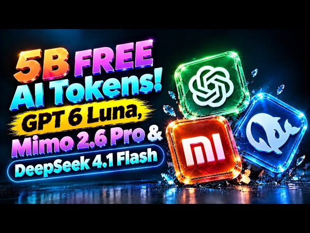 5B FREE AI Tokens! GPT 6 Luna, Mimo 2.6 Pro & DeepSeek 4.1 Flash 🔥