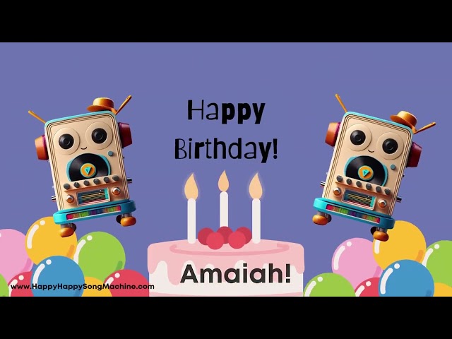 Happy Birthday Amaiah | Personalized Birthday Song | Happy Happy Song Machine