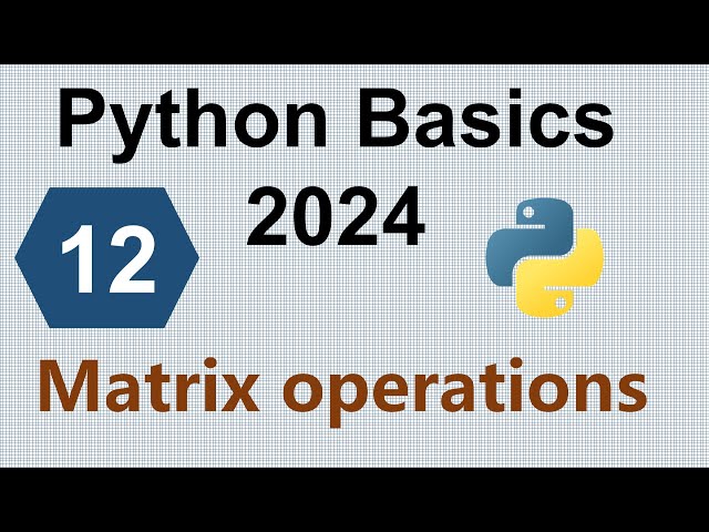 Class-12 || Matrix operations in Python: The complete guide || Python Basics