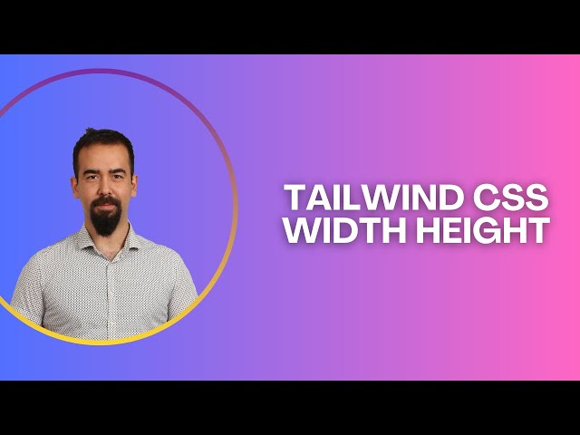 #17 Tailwind CSS Width & Height | Size Utilities Made Simple