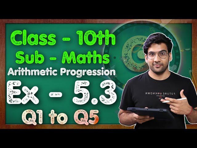 Class - 10 Ex - 5.3 Q1 to Q5 Maths (Arithmetic progression) NCERT CBSE || Green Board